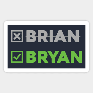 Not Brian - BRYAN!!! Sticker